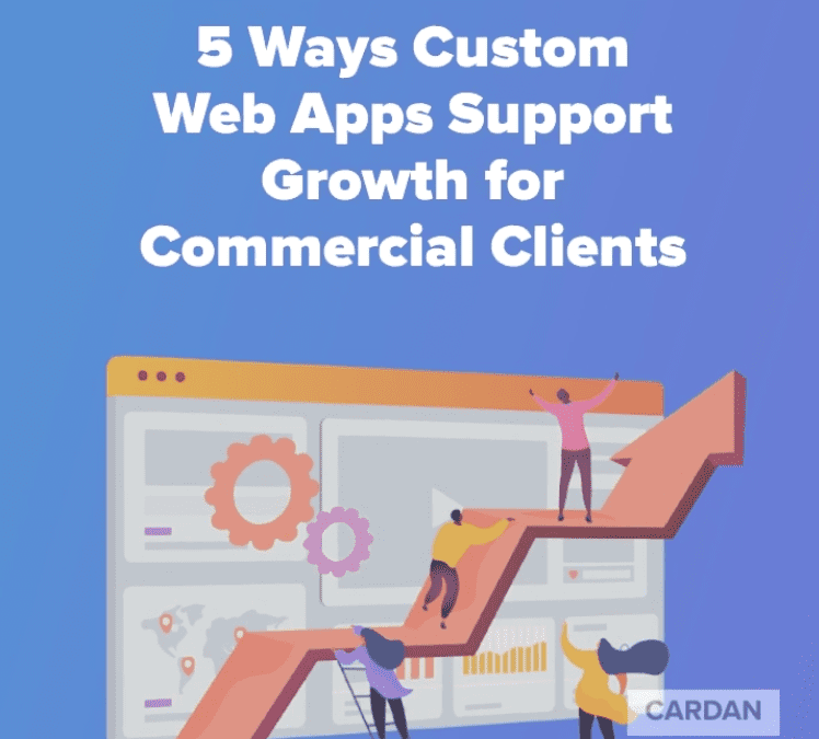 5 Ways Custom Web Apps Support Growth for Commercial Clients